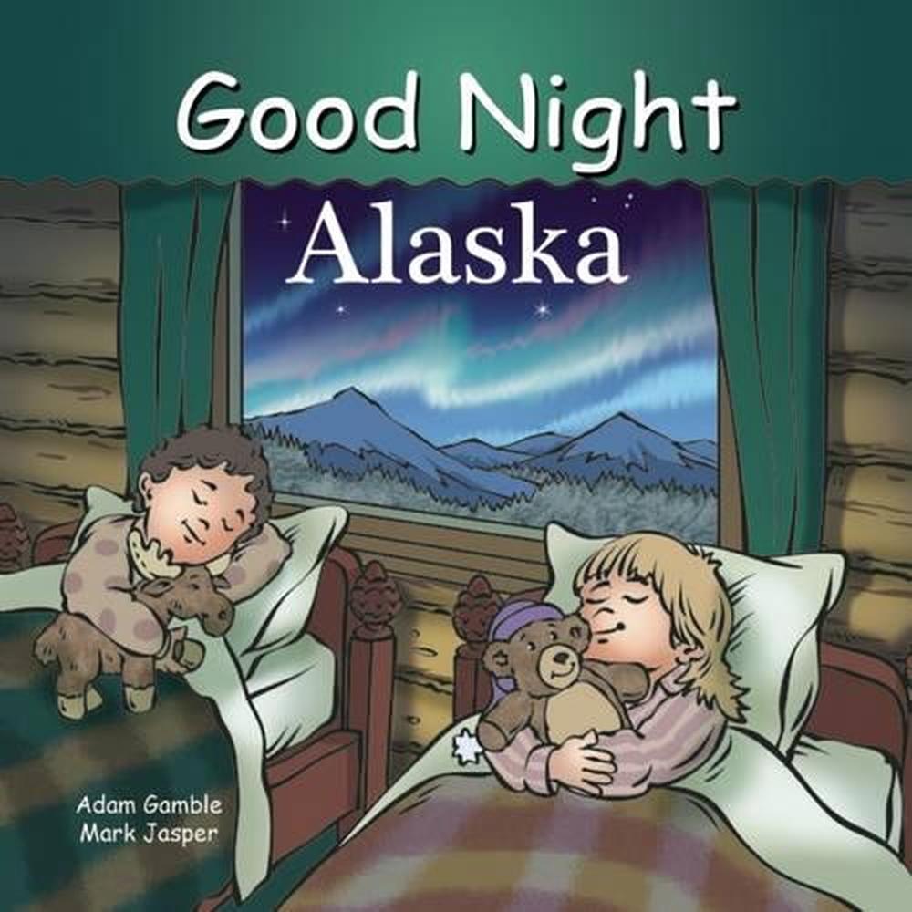 Good Night Alaska by Adam Gamble - ISBN: 9781602192195