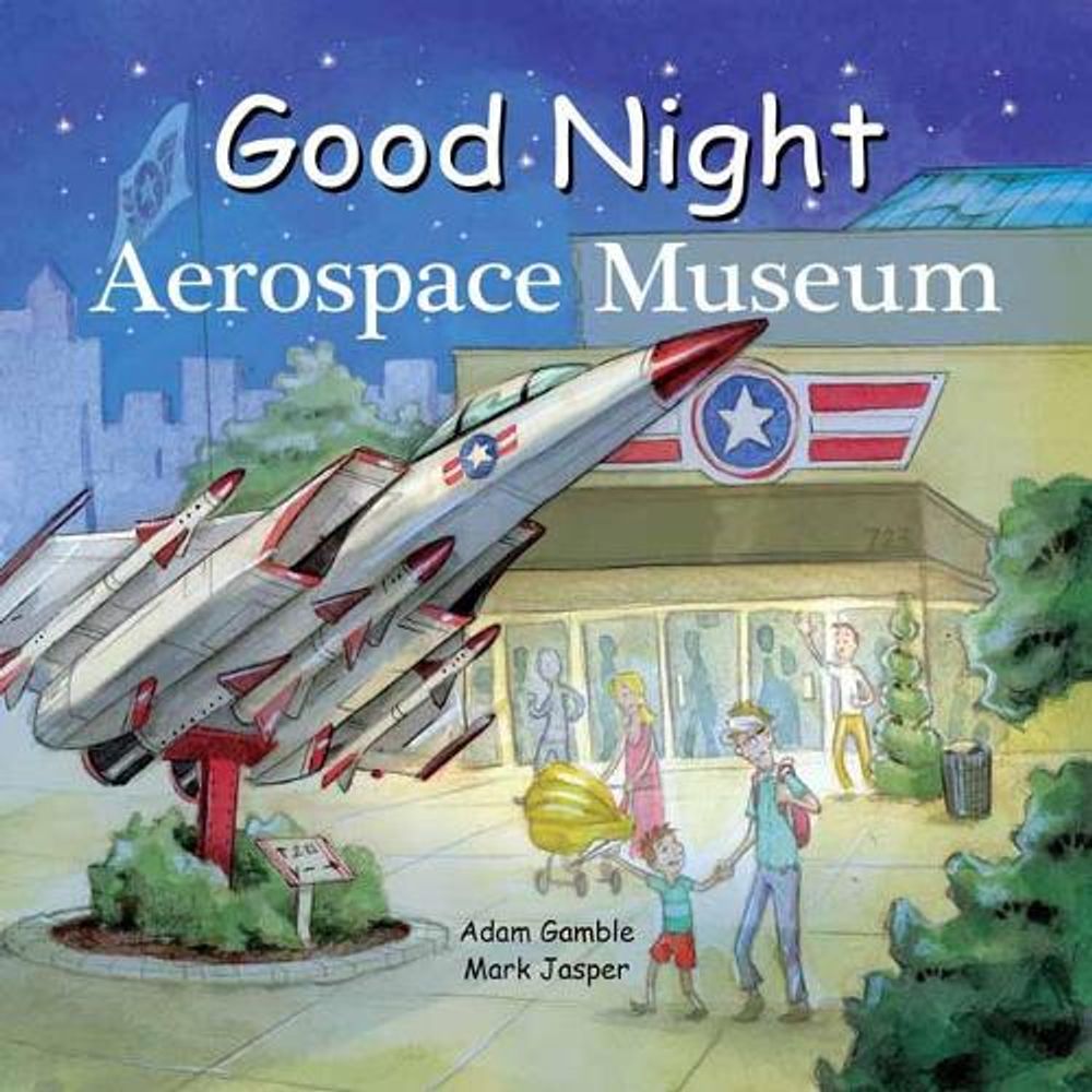 Good Night Aerospace Museum by Adam Gamble - ISBN: 9781602196797