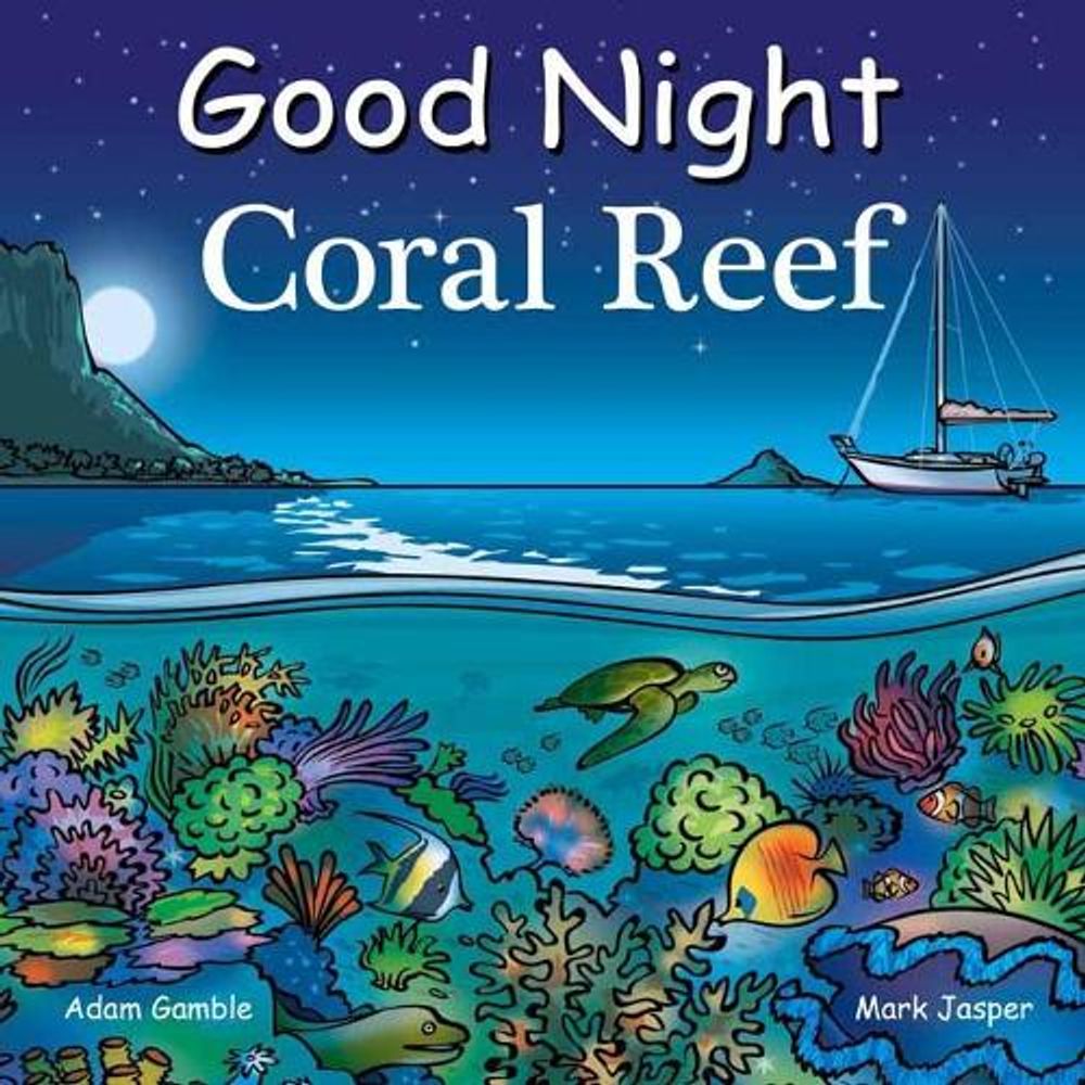 Good Night Coral Reef by Adam Gamble - ISBN: 9781602197763