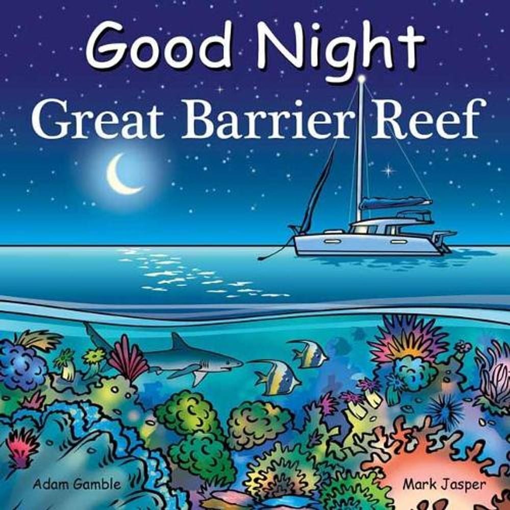 Good Night Great Barrier Reef by Adam Gamble - ISBN: 9781602198067