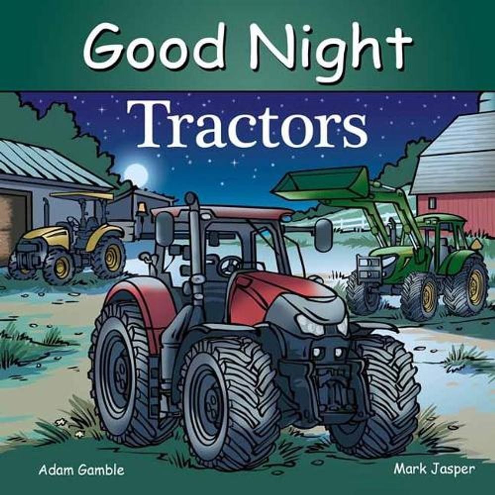 Good Night Tractors by Adam Gamble - ISBN: 9781602198227