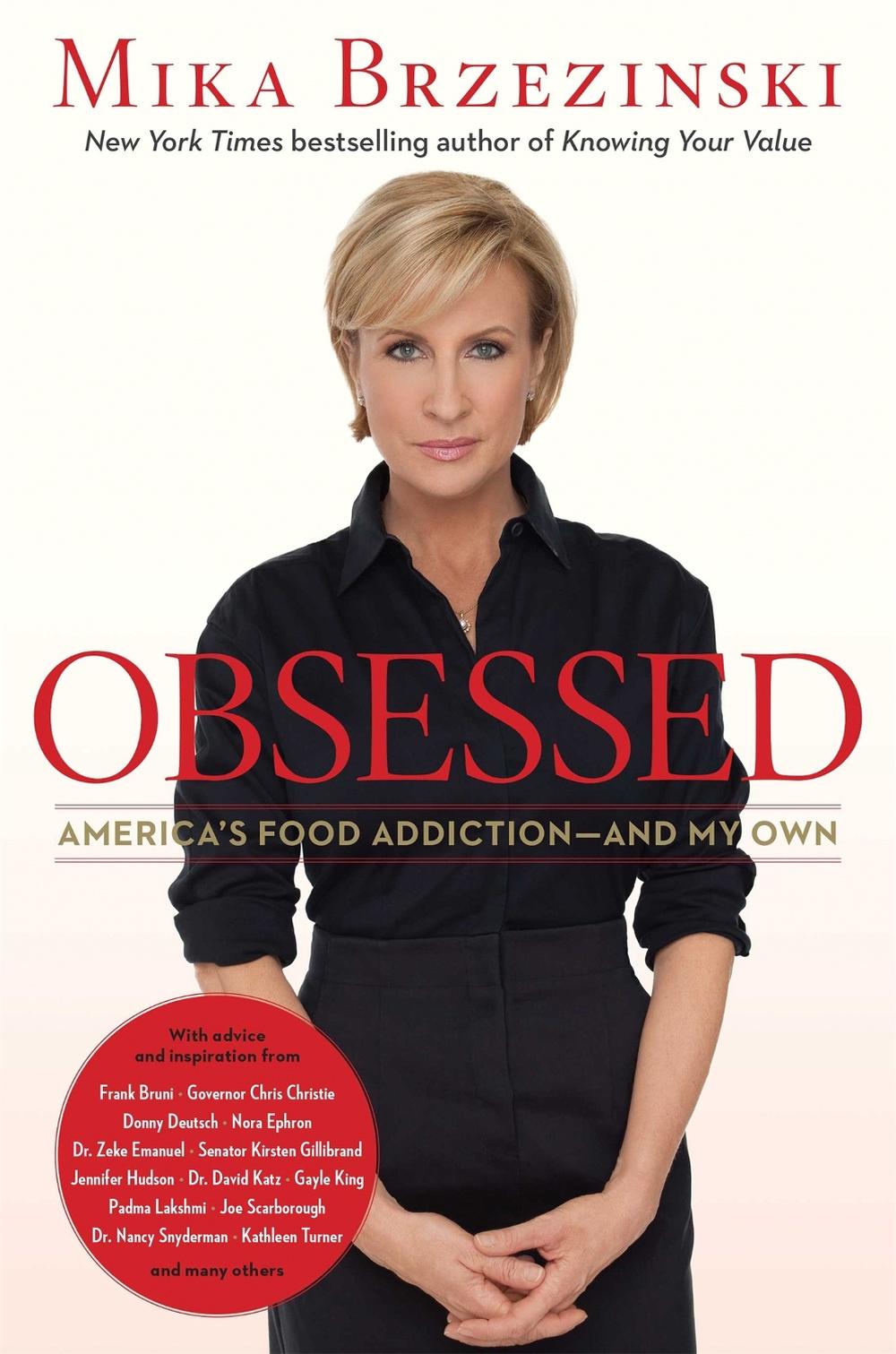 Obsessed: America's Food Addiction--And My Own by Mika Brzezinski - ISBN: 9781602862340