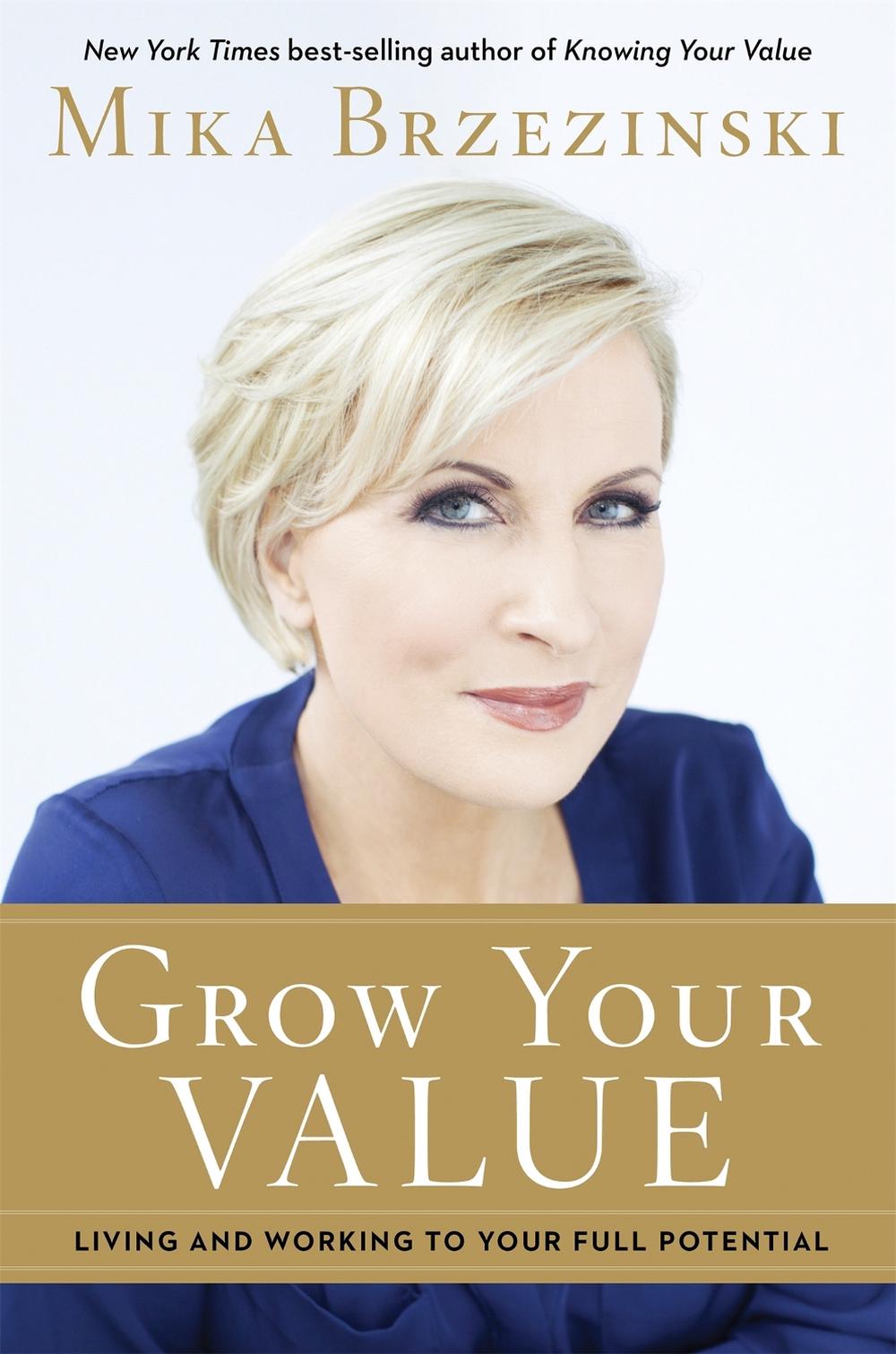 Grow Your Value by Mika Brzezinski - ISBN: 9781602862685