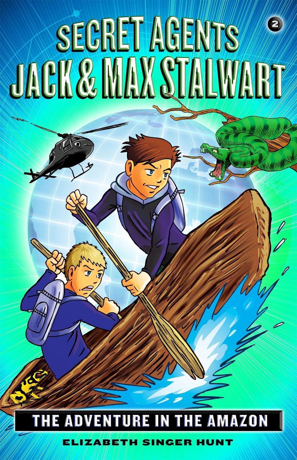 Secret Agents Jack and Max Stalwart: Book 2 by Elizabeth Hunt - ISBN: 9781602863613