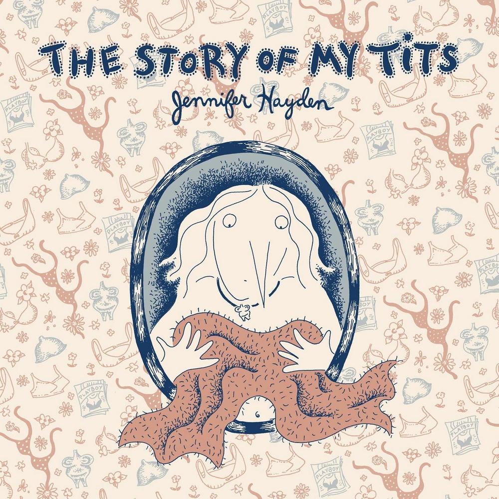 The Story of My Tits by Jennifer Hayden - ISBN: 9781603090544