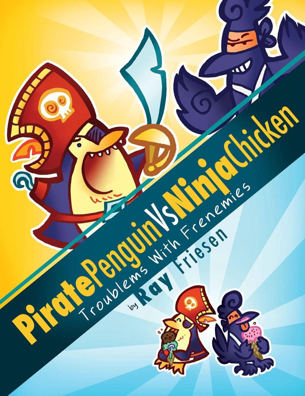Pirate Penguin vs Ninja Chicken Volume 1: Troublems With Frenemies by Ray Friesen - ISBN: 9781603090711