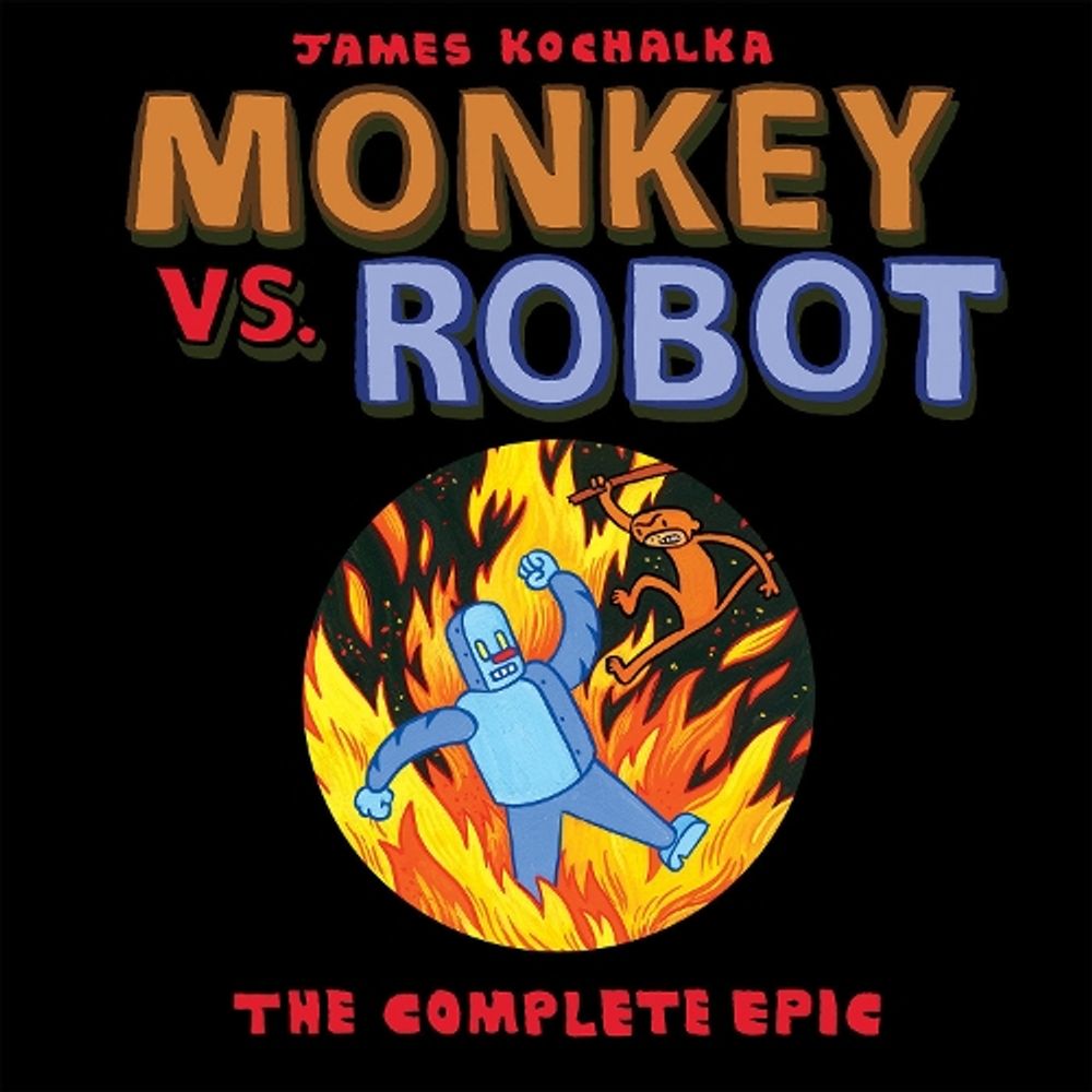 Monkey vs. Robot: The Complete Epic by James Kochalka - ISBN: 9781603094689