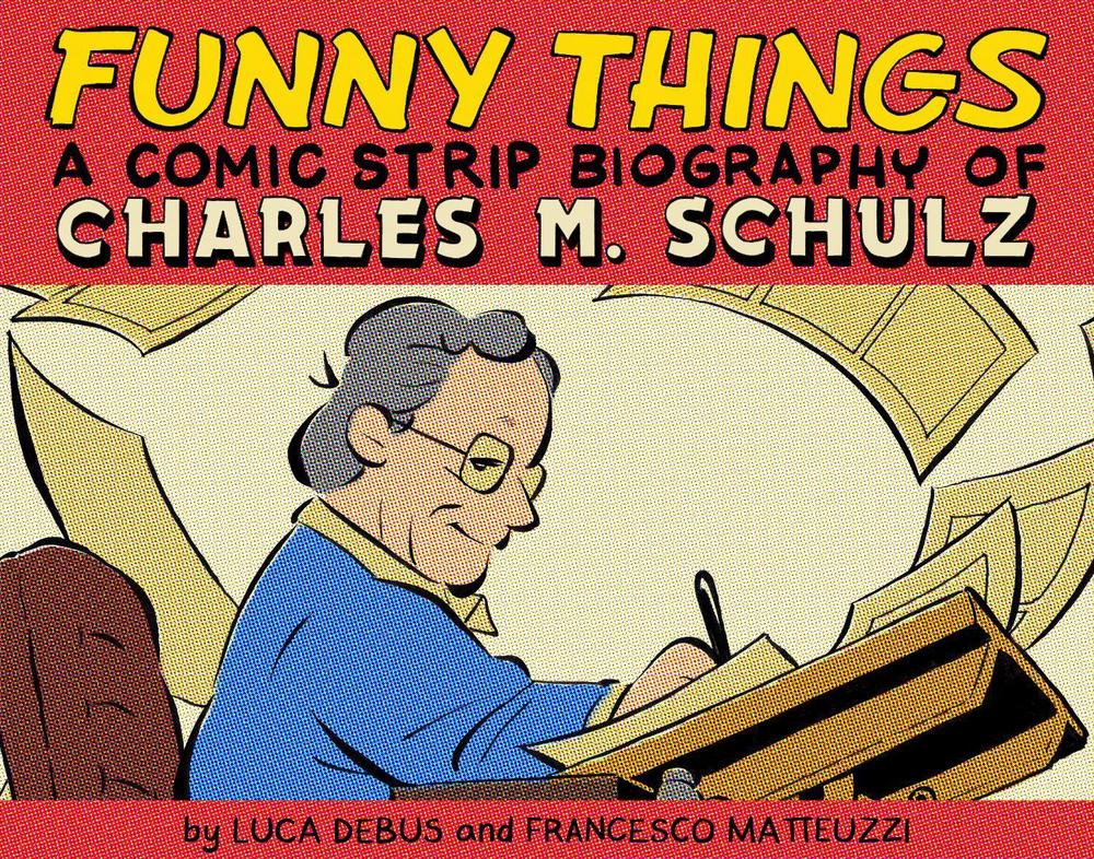Funny Things: A Comic Strip Biography of Charles M. Schulz by Luca Debus - ISBN: 9781603095266