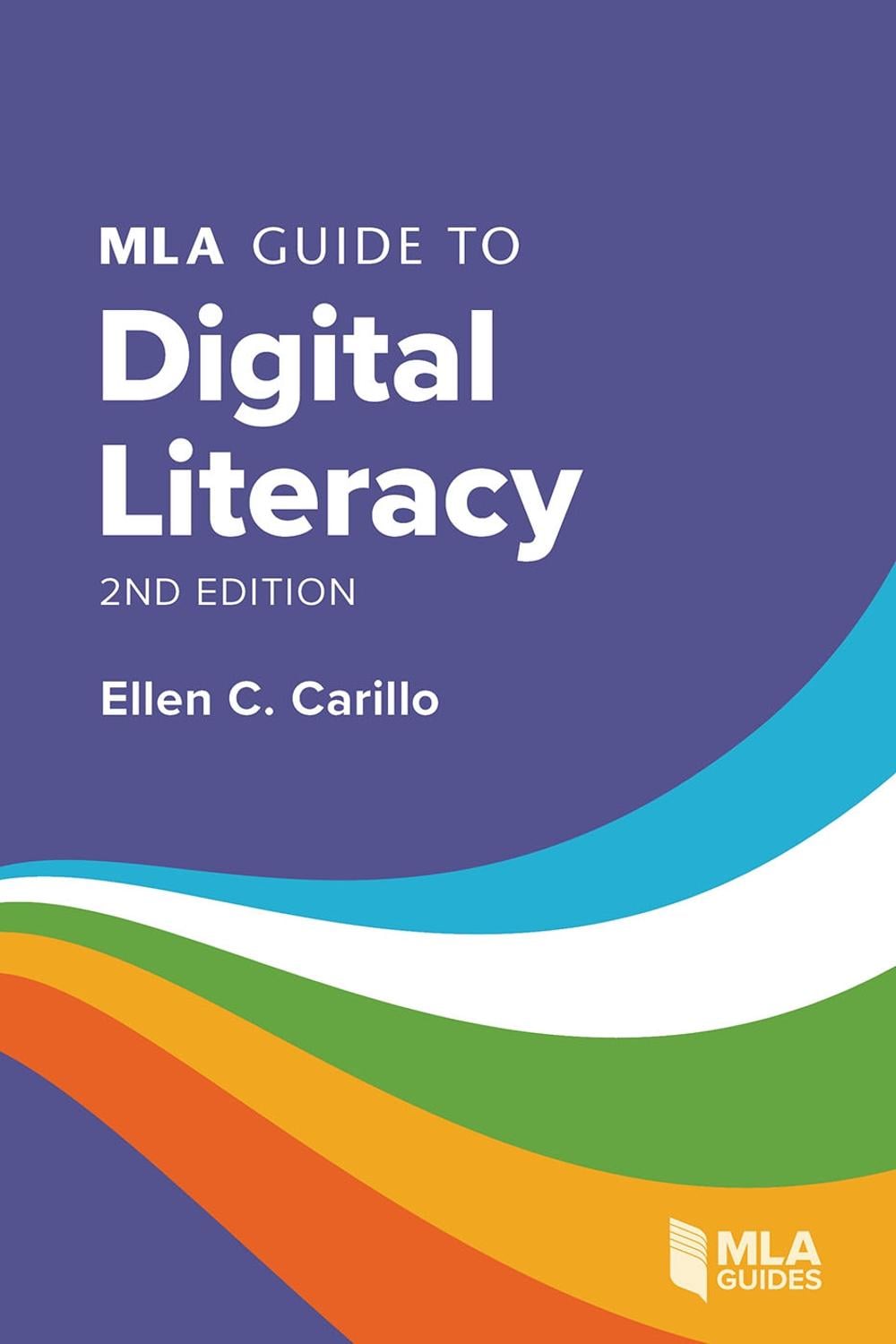 MLA Guide to Digital Literacy by Ellen C. Carillo - ISBN: 9781603296052