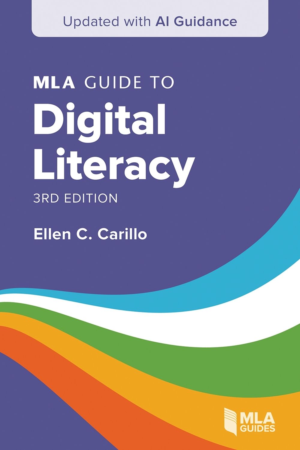 MLA Guide to Digital Literacy by Ellen C. Carillo - ISBN: 9781603297394