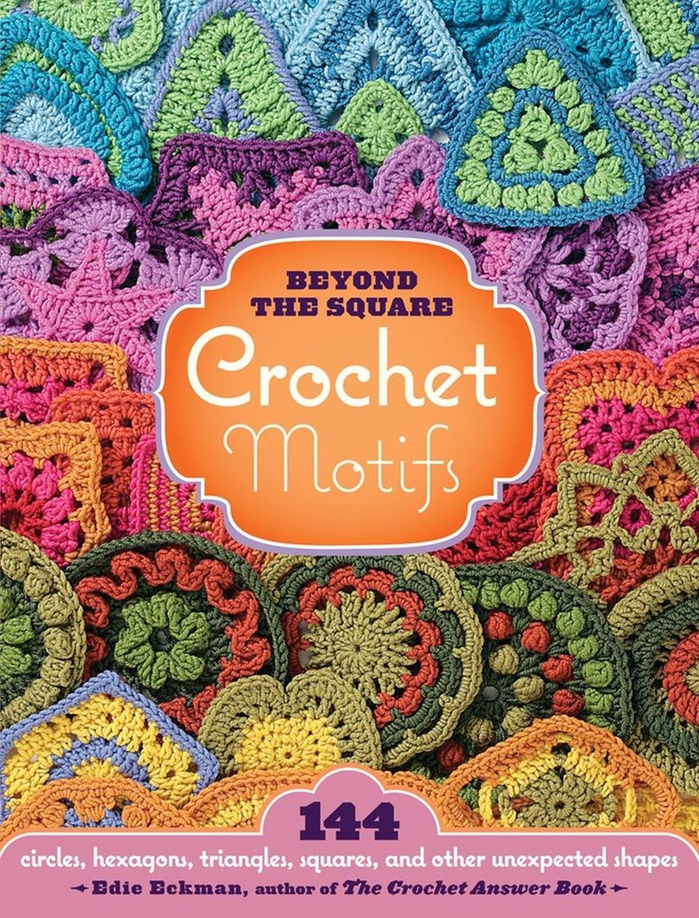 Beyond the Square Crochet Motifs by Edie Eckman - ISBN: 9781603420396