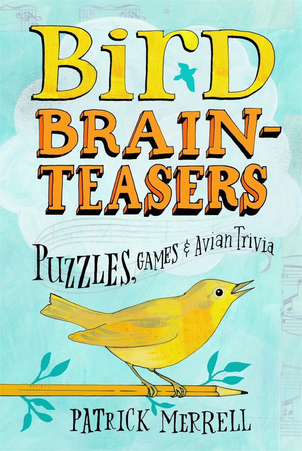 Bird Brainteasers by Patrick Merrell - ISBN: 9781603420808