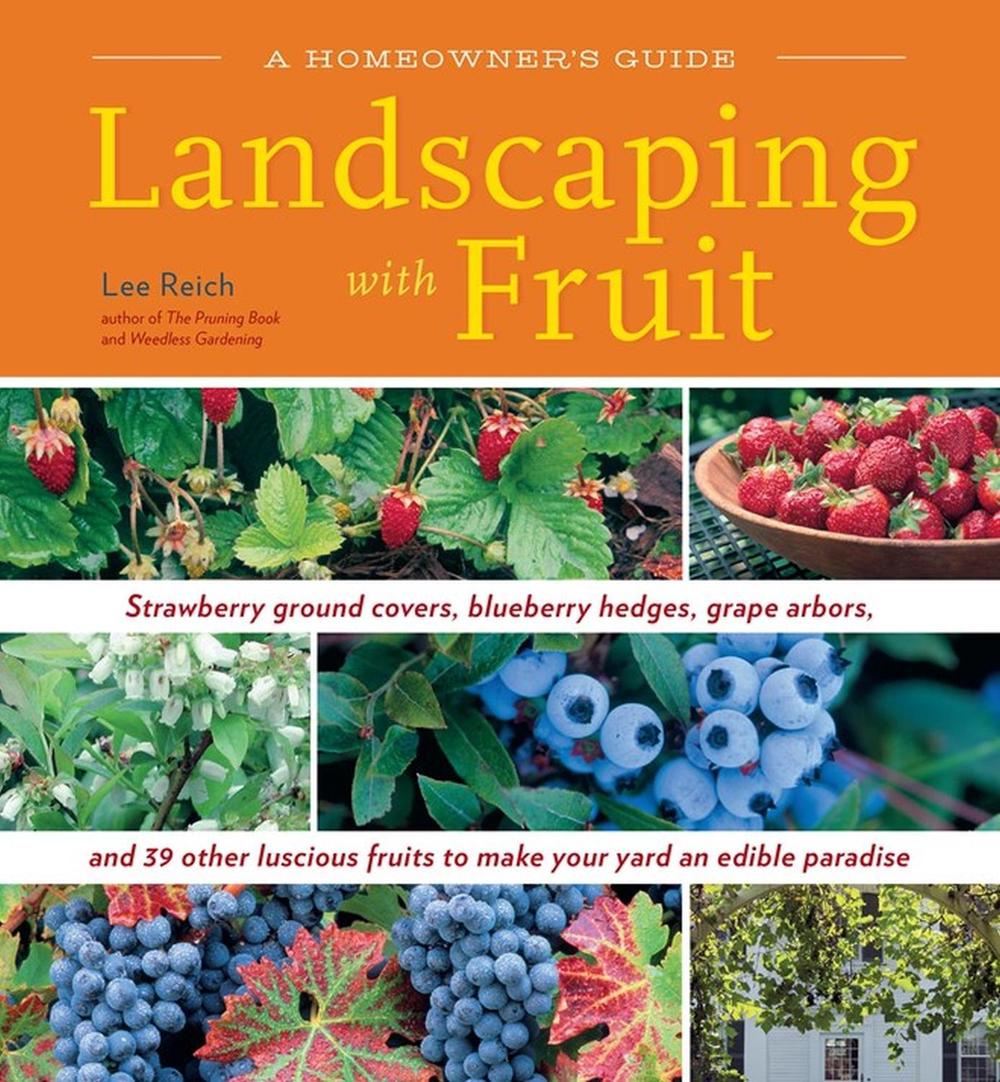 Landscaping with Fruit by Lee A. Reich - ISBN: 9781603420914