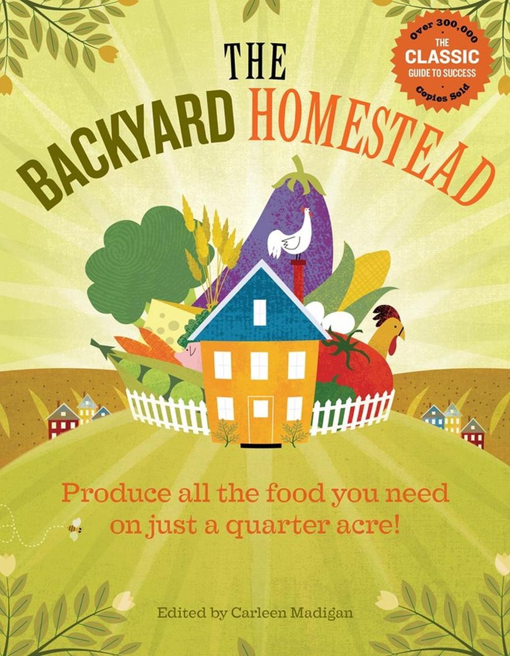 The Backyard Homestead by Carleen Madigan - ISBN: 9781603421386