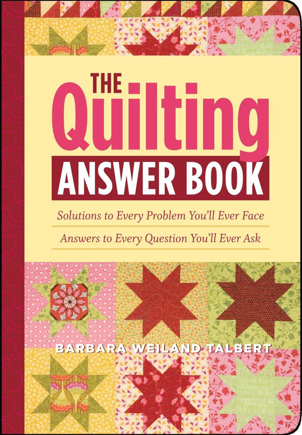 The Quilting Answer Book by Barbara Weiland Talbert - ISBN: 9781603421447