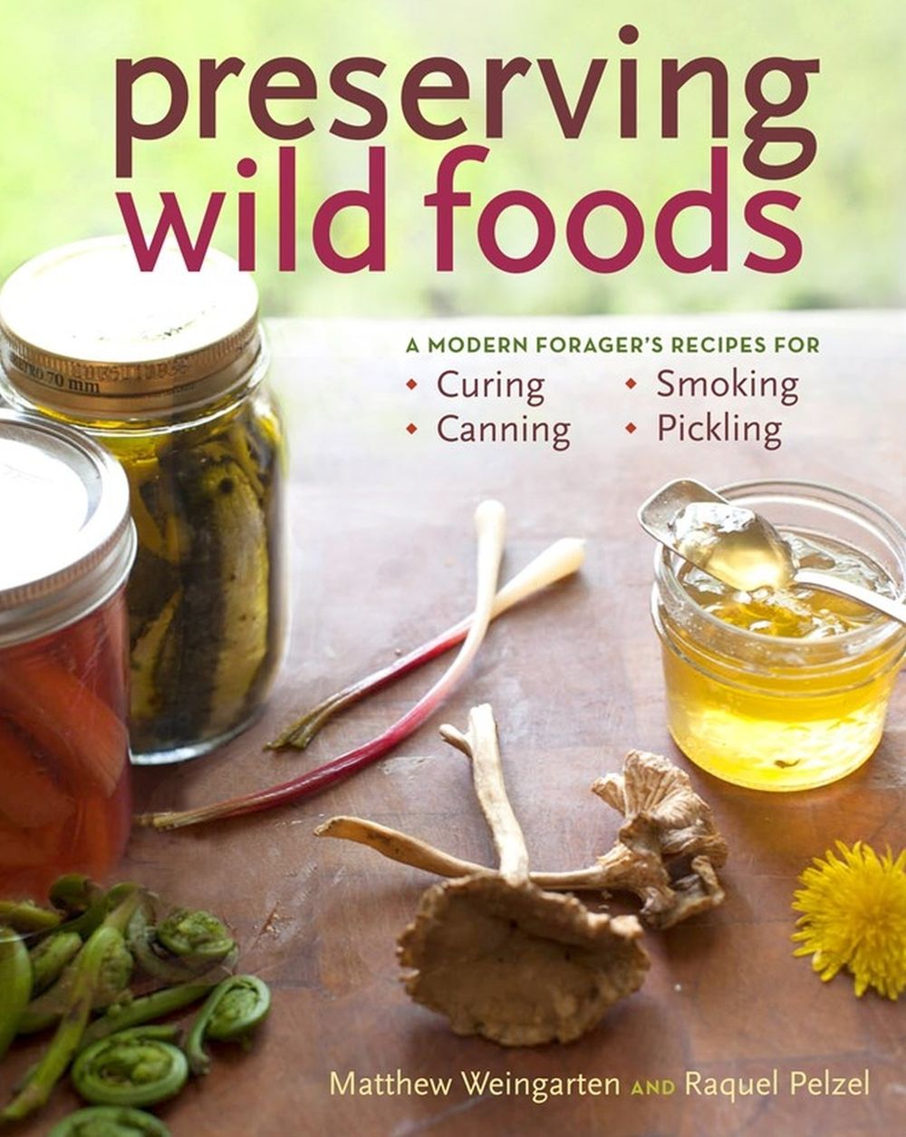 Preserving Wild Foods by Matthew Weingarten - ISBN: 9781603427272