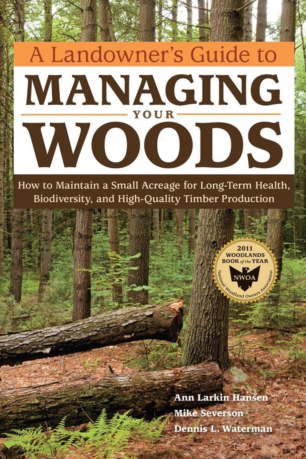 A Landowner's Guide to Managing Your Woods, 9781603428002
