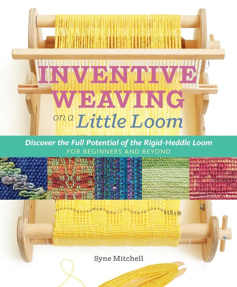 Inventive Weaving on a Little Loom, 9781603429726