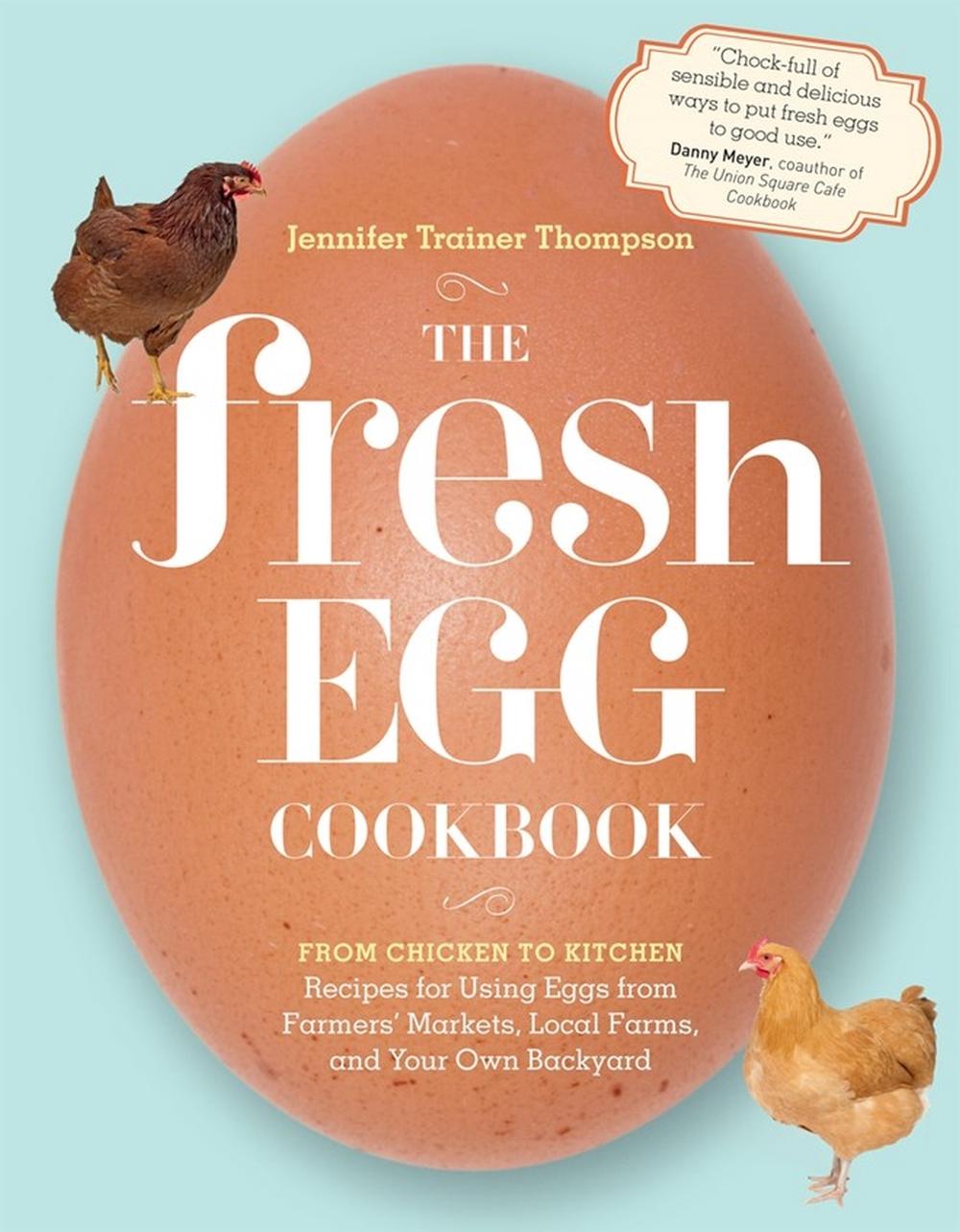 The Fresh Egg Cookbook by Jennifer Trainer Thompson - ISBN: 9781603429788