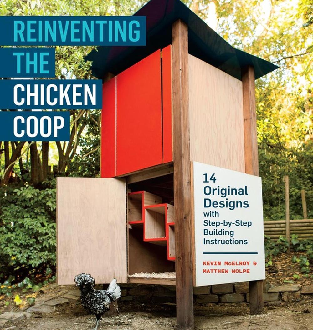 Reinventing the Chicken Coop by Matthew Wolpe - ISBN: 9781603429801