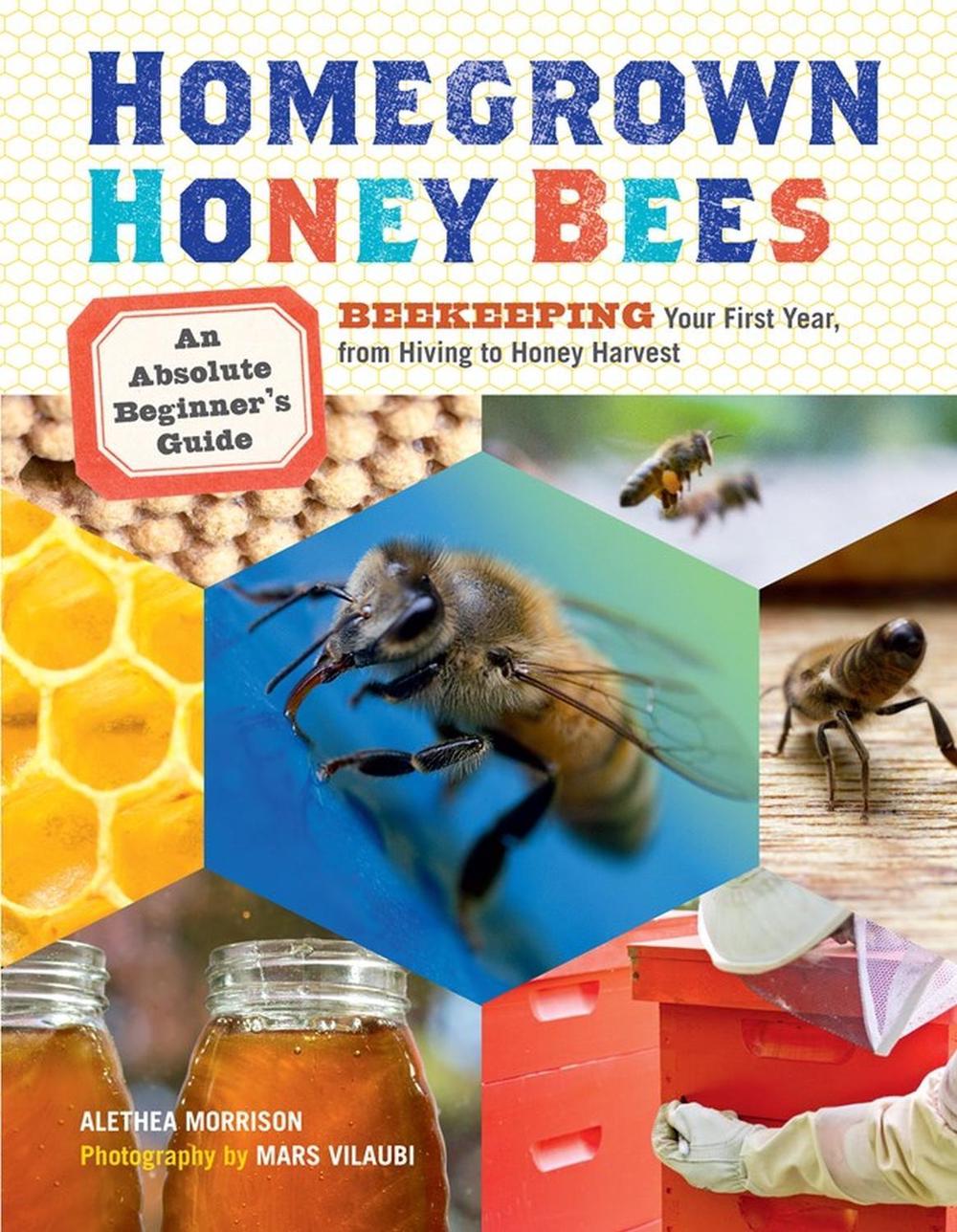 Homegrown Honey Bees by Alethea Morrison - ISBN: 9781603429948