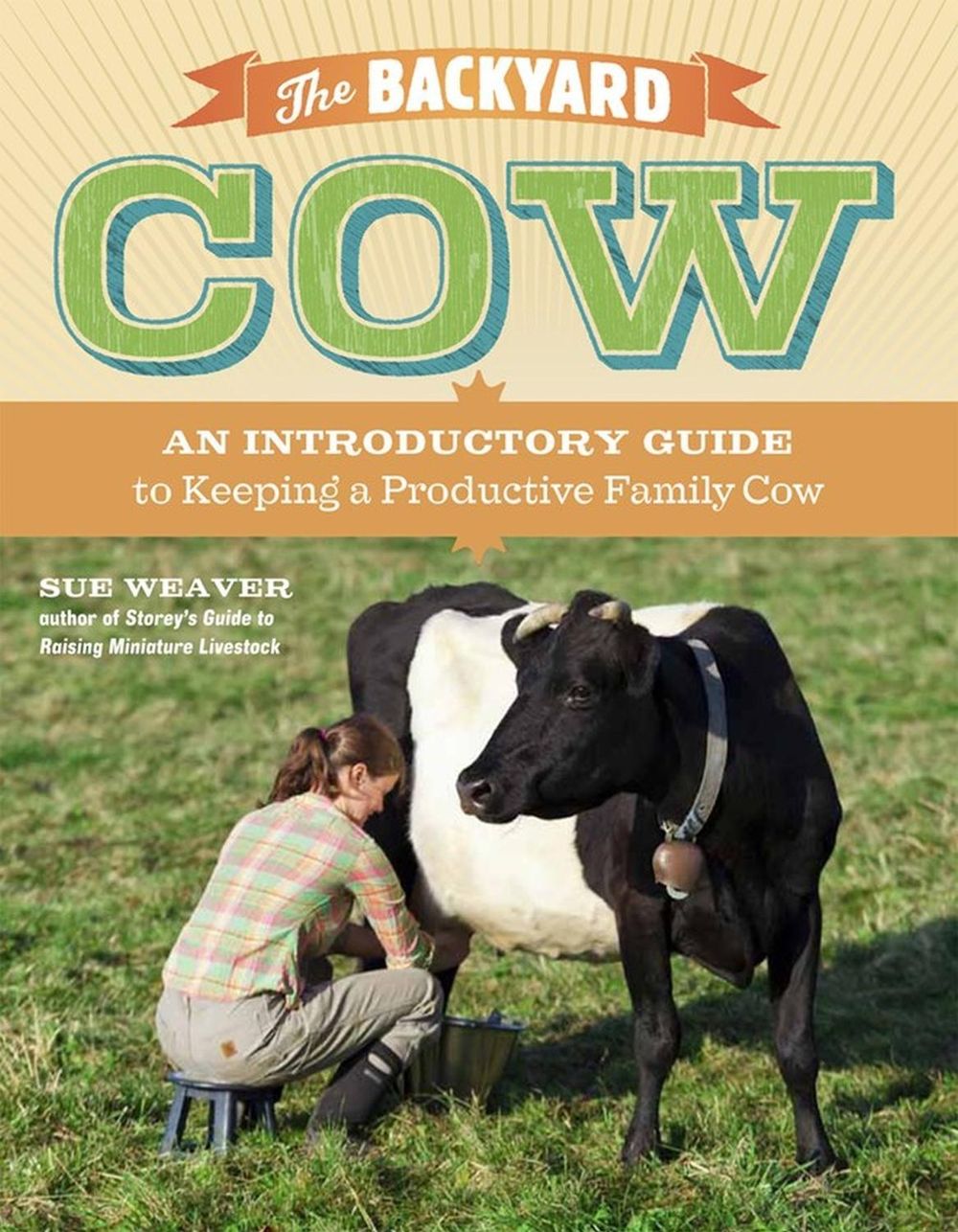 The Backyard Cow by Sue Weaver - ISBN: 9781603429979