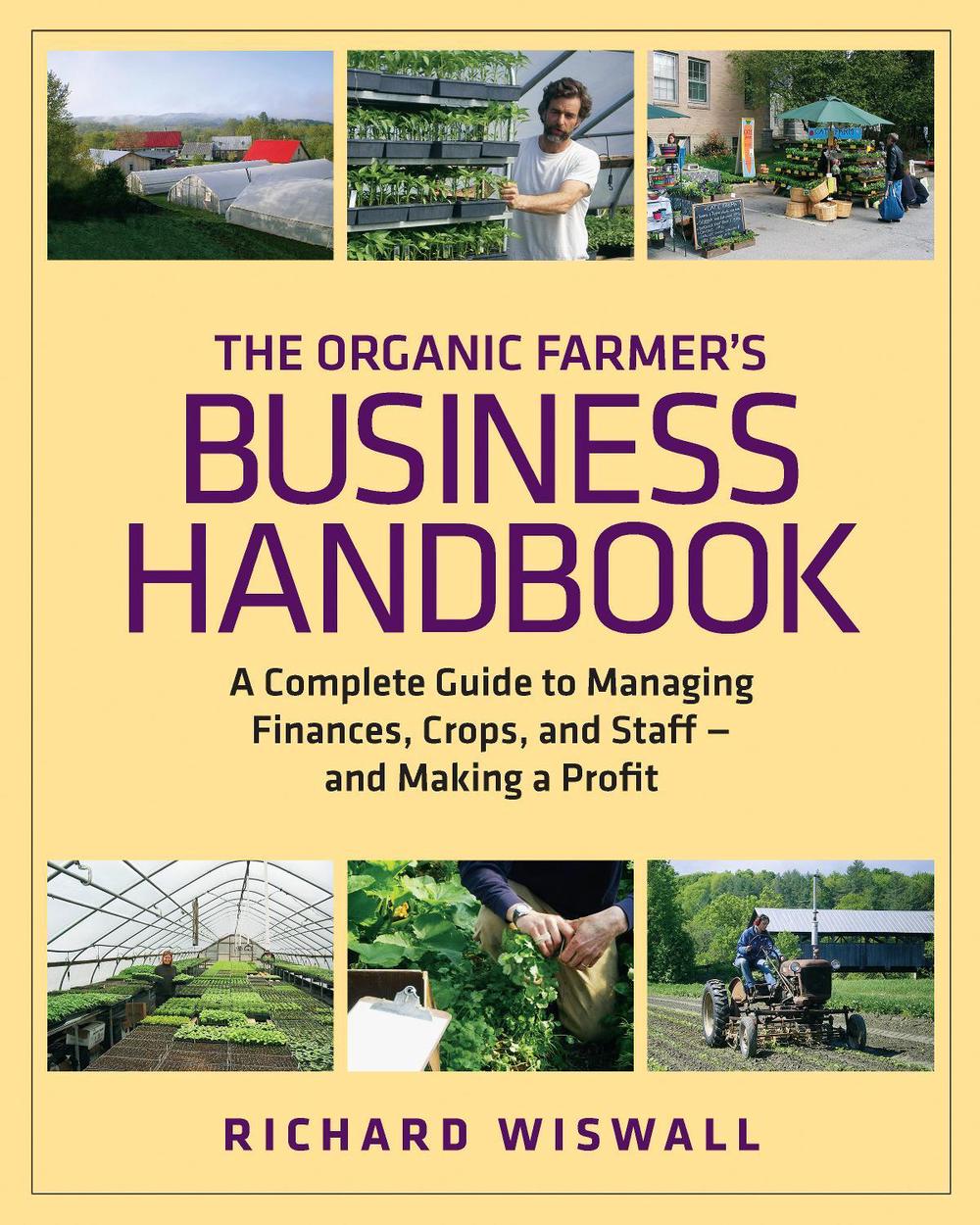 The Organic Farmer's Business Handbook, 9781603581424