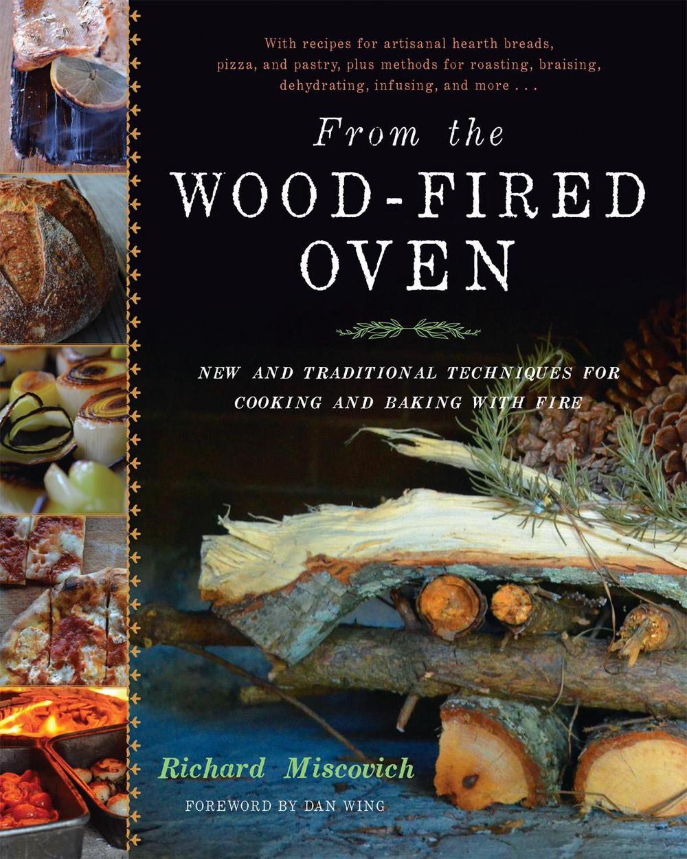 From the Wood-Fired Oven: New and Traditional Techniques for Cooking and Baking with Fire, 9781603583282