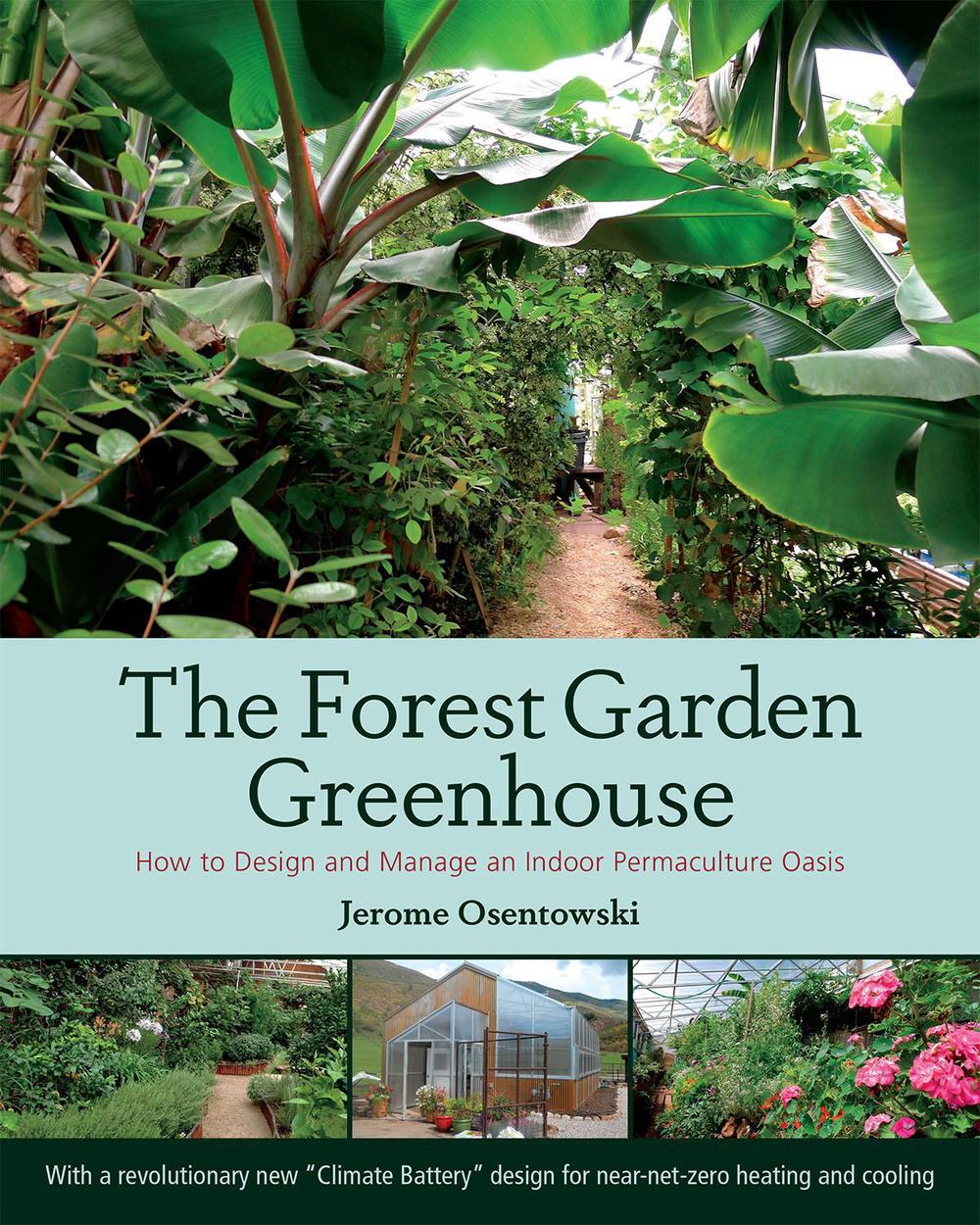 The Forest Garden Greenhouse by Jerome Osentowski - ISBN: 9781603584265