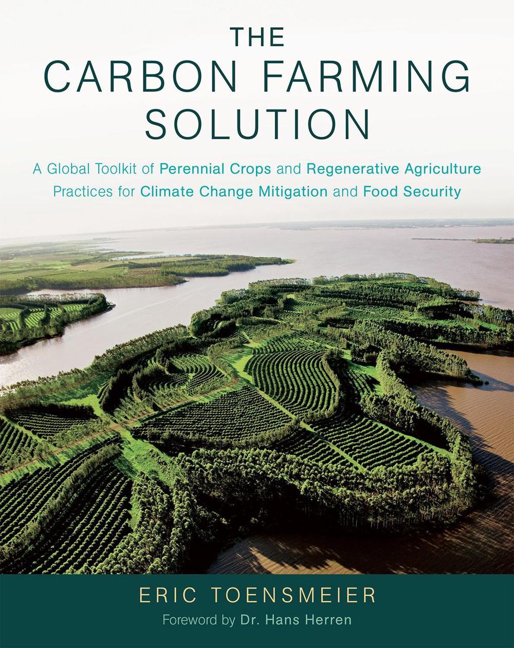 The Carbon Farming Solution by Eric Toensmeier - ISBN: 9781603585712