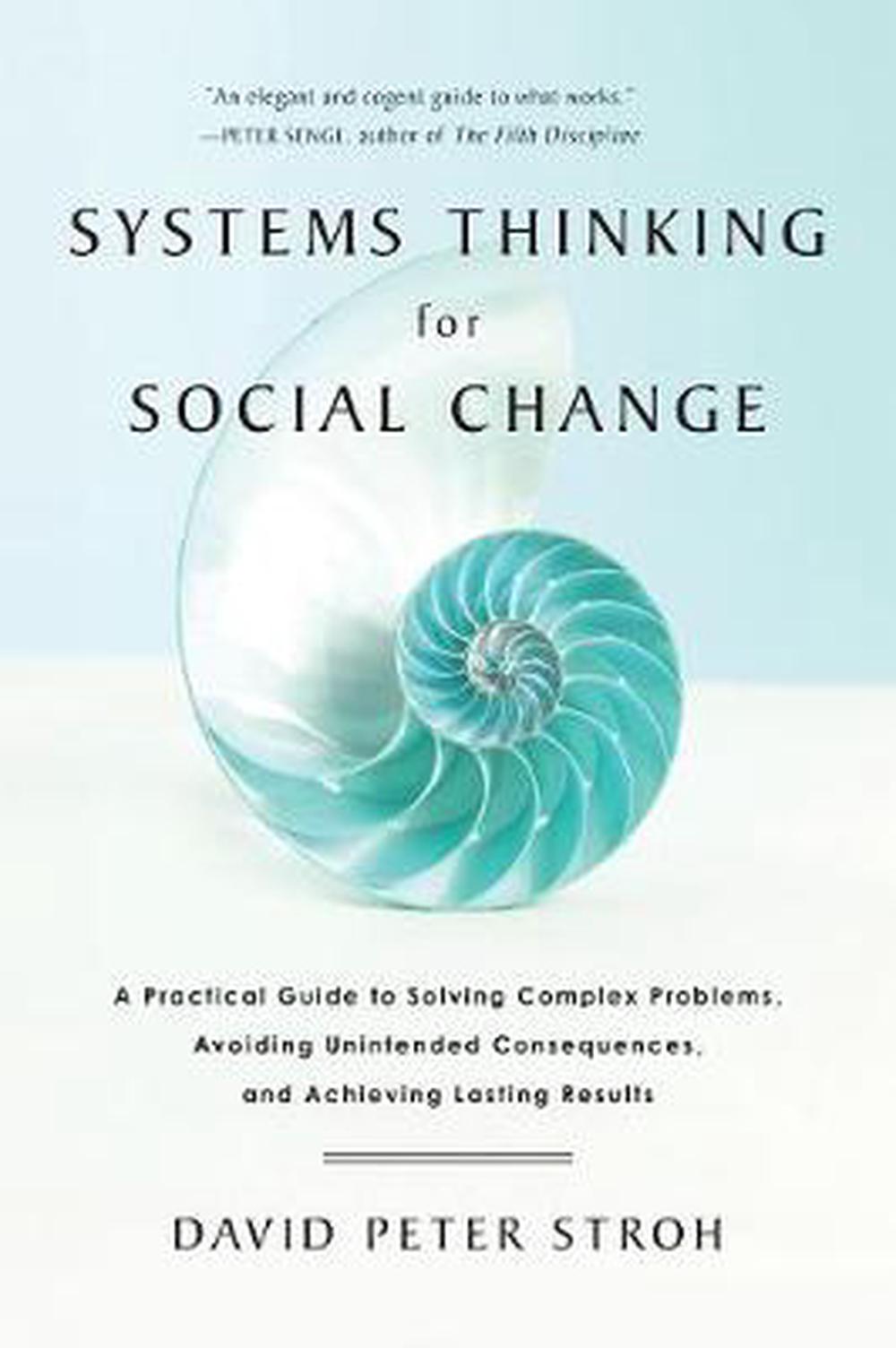 Systems Thinking for Social Change: A Practical Guide to Solving Complex Problems, Avoiding Unintended Consequences, and Achieving Lasting Results, 9781603585804