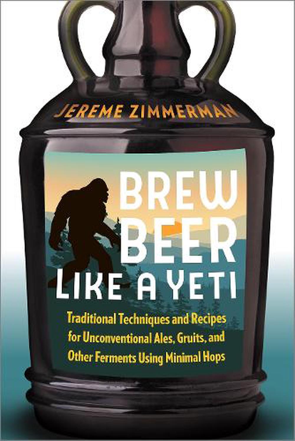 Brew Beer Like a Yeti, 9781603587655