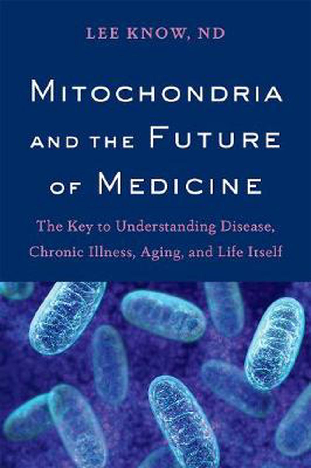 Mitochondria and the Future of Medicine, 9781603587679