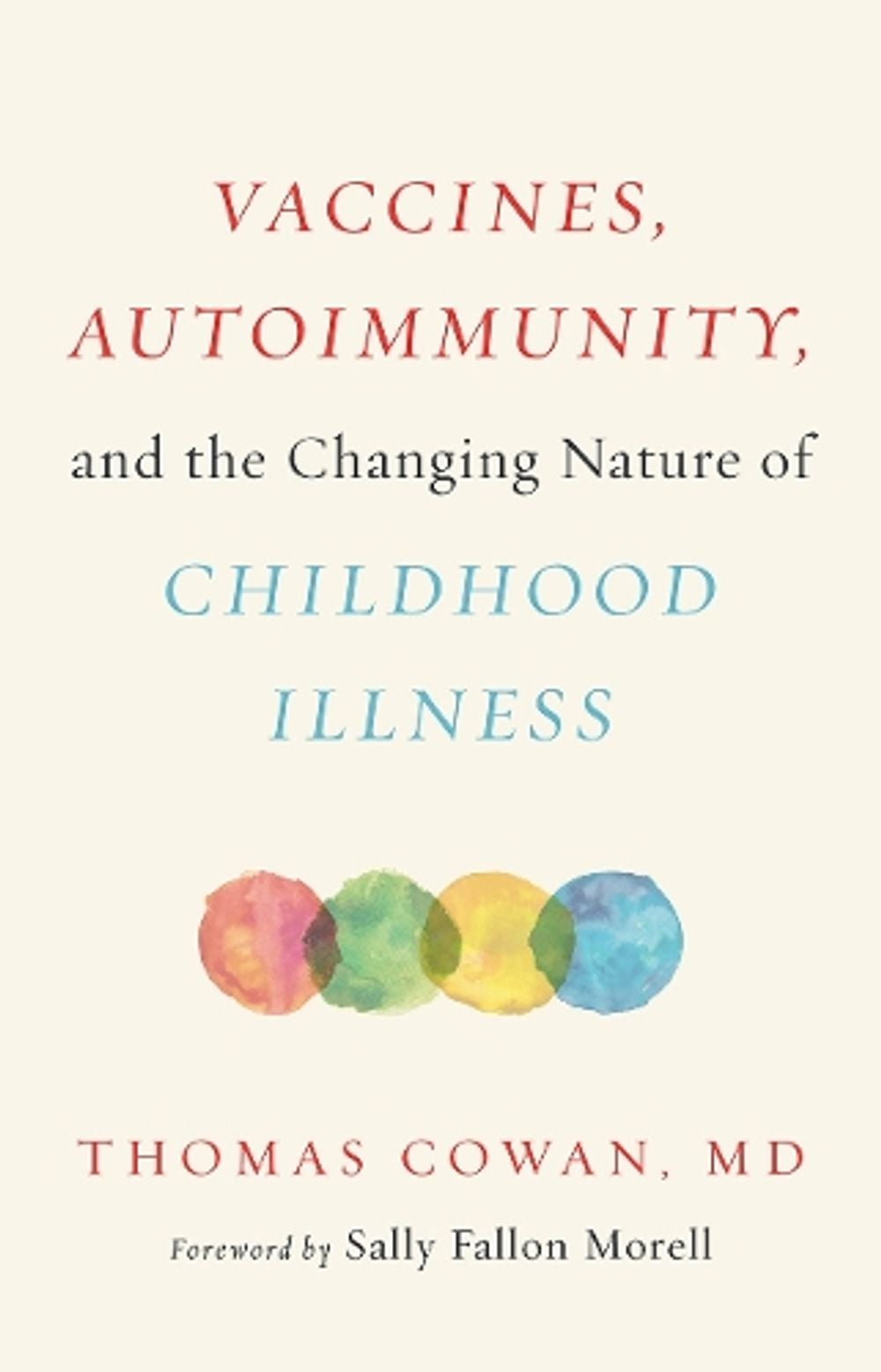 Vaccines, Autoimmunity, and the Changing Nature of Childhood Illness by Dr. Thomas Cowan - ISBN: 9781603587778