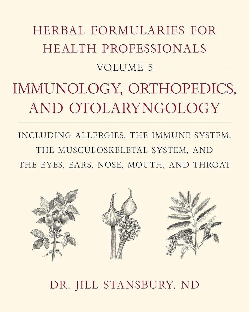 Herbal Formularies for Health Professionals, Volume 5 by Dr. Jill Stansbury - ISBN: 9781603588577