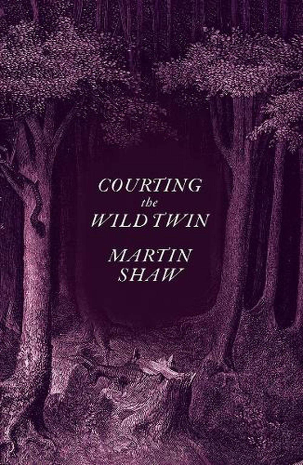 Courting the Wild Twin by Martin Shaw - ISBN: 9781603589505