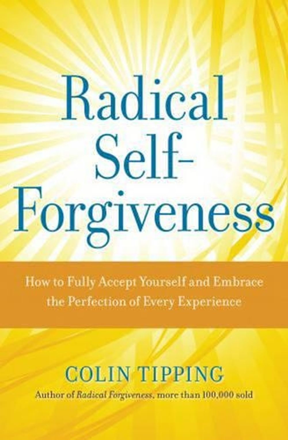 Radical Self-Forgiveness by Colin Tipping - ISBN: 9781604070903