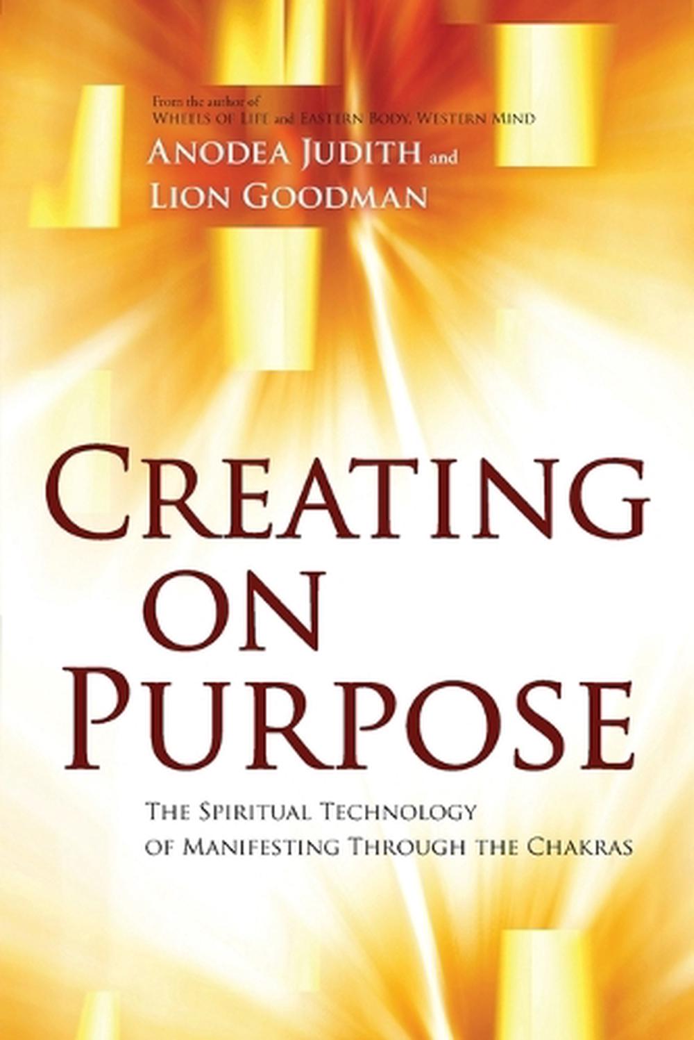 Creating on Purpose by Anodea Judith - ISBN: 9781604078527