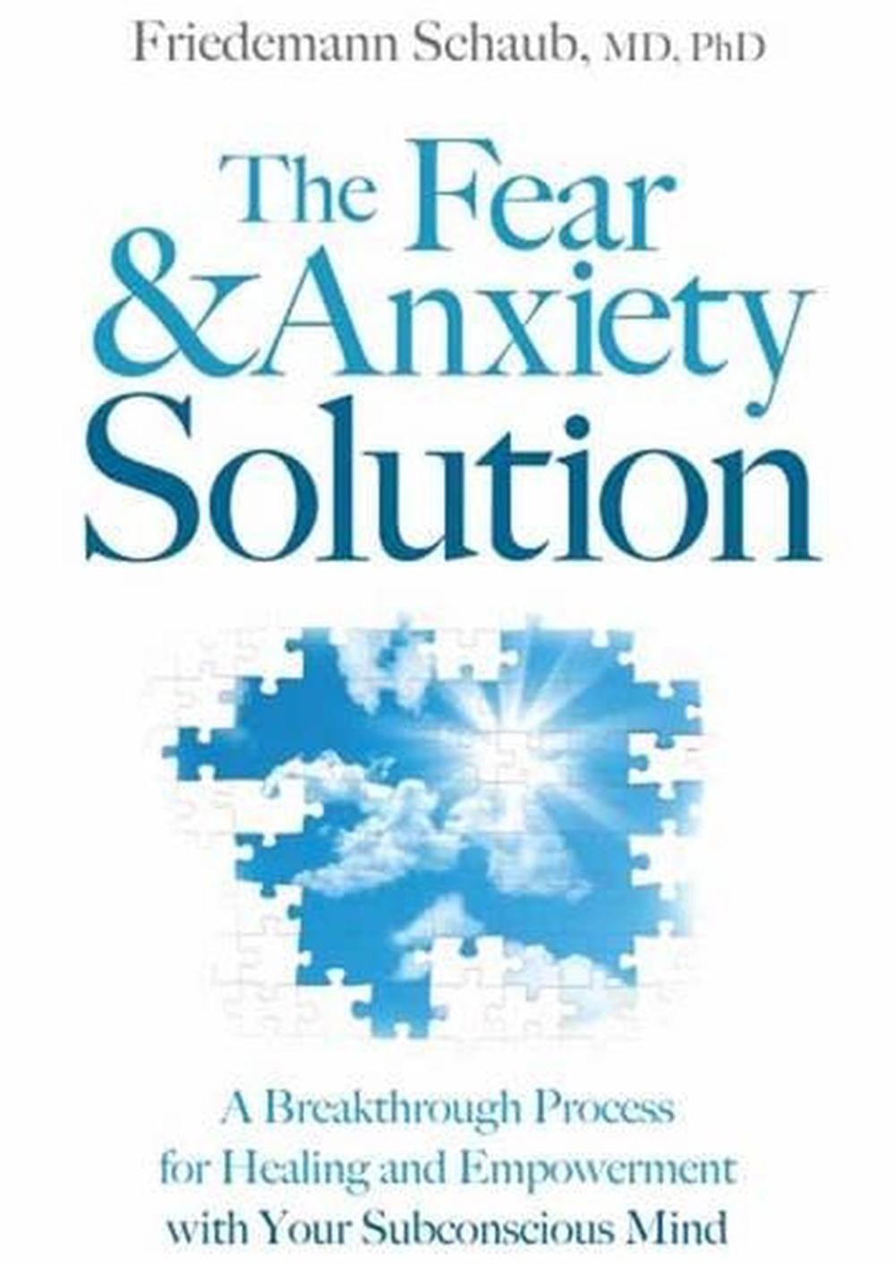 The Fear and Anxiety Solution by Friedemann Schaub - ISBN: 9781604078565