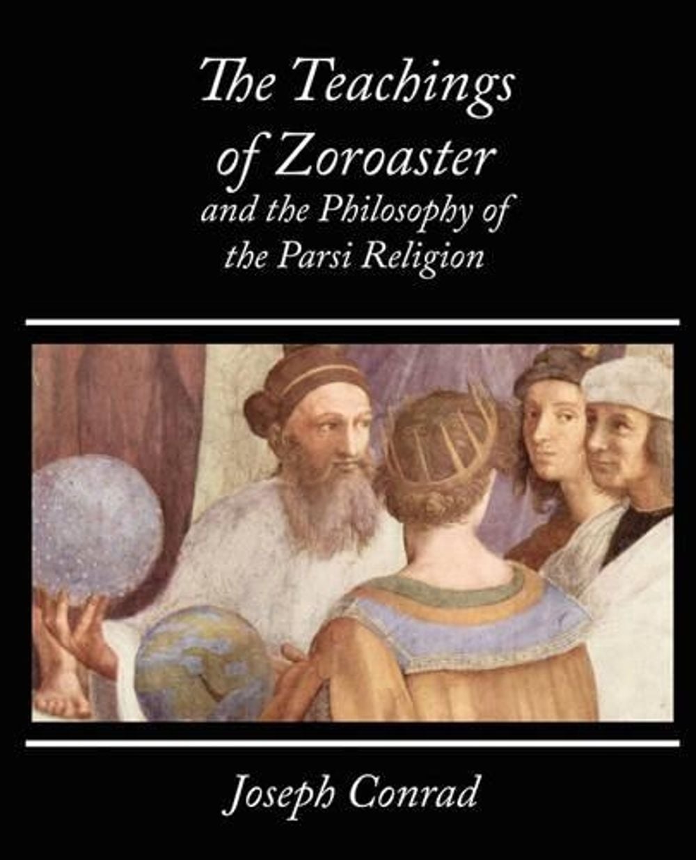 The Teachings of Zoroaster and the Philosophy of the Parsi Religion - Kapadia by Kapadia S.A. Kapadia - ISBN: 9781604244427
