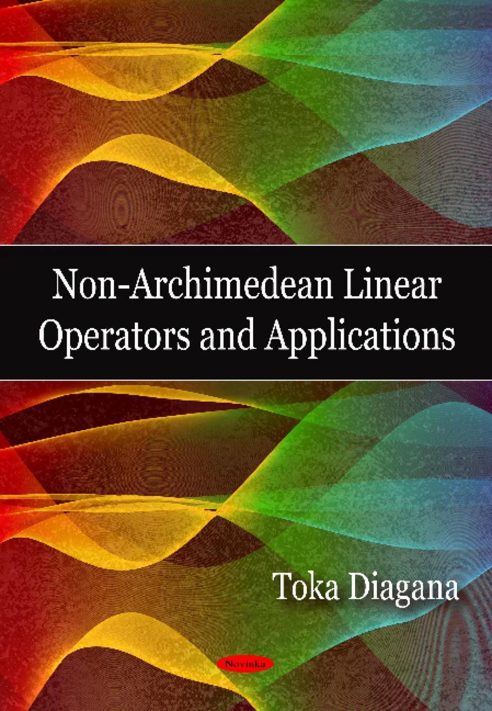 Non-Archimedean Linear Operators & Applications, 9781604564945