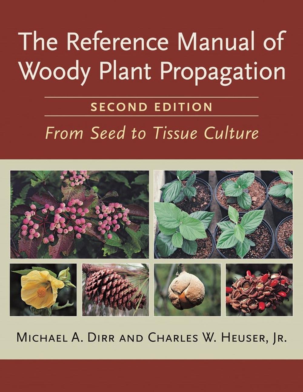 The Reference Manual of Woody Plant Propagation by Michael A. Dirr - ISBN: 9781604690040