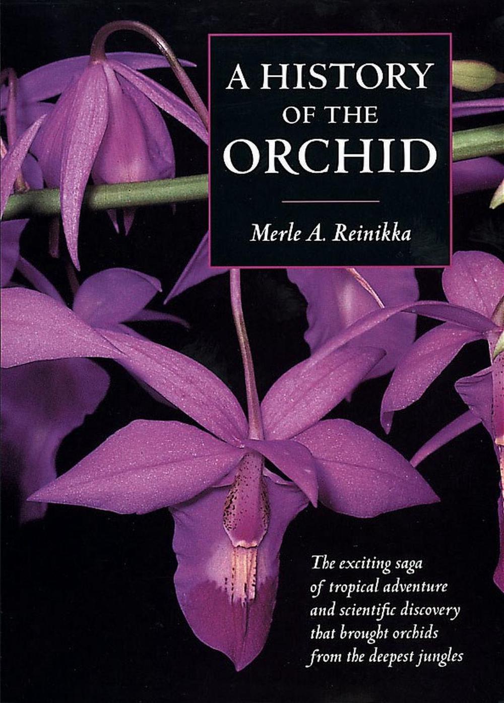 A History of the Orchid by Merle A. Reinikka - ISBN: 9781604690477