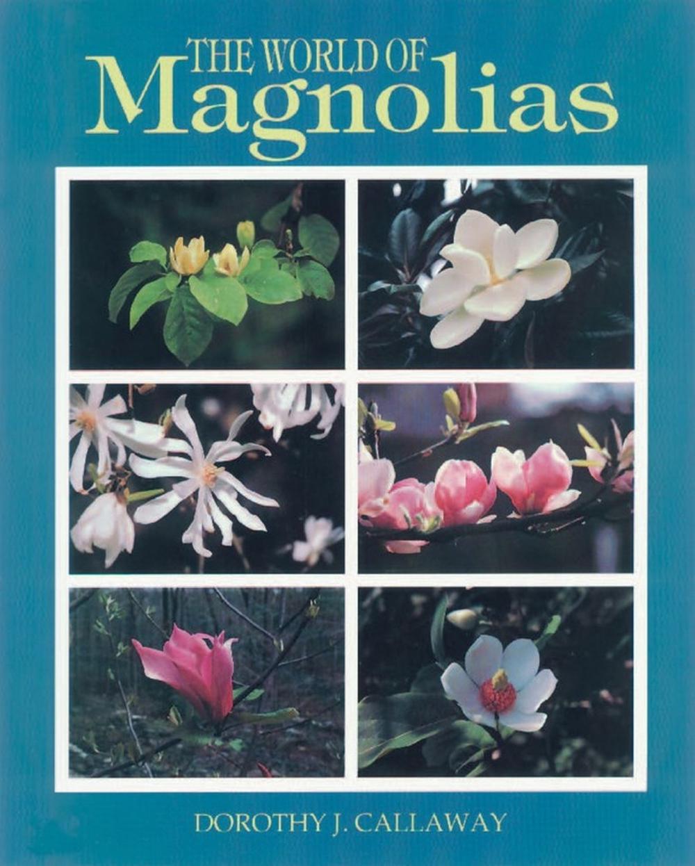 The World of Magnolias by Dorothy J. Callaway - ISBN: 9781604692266