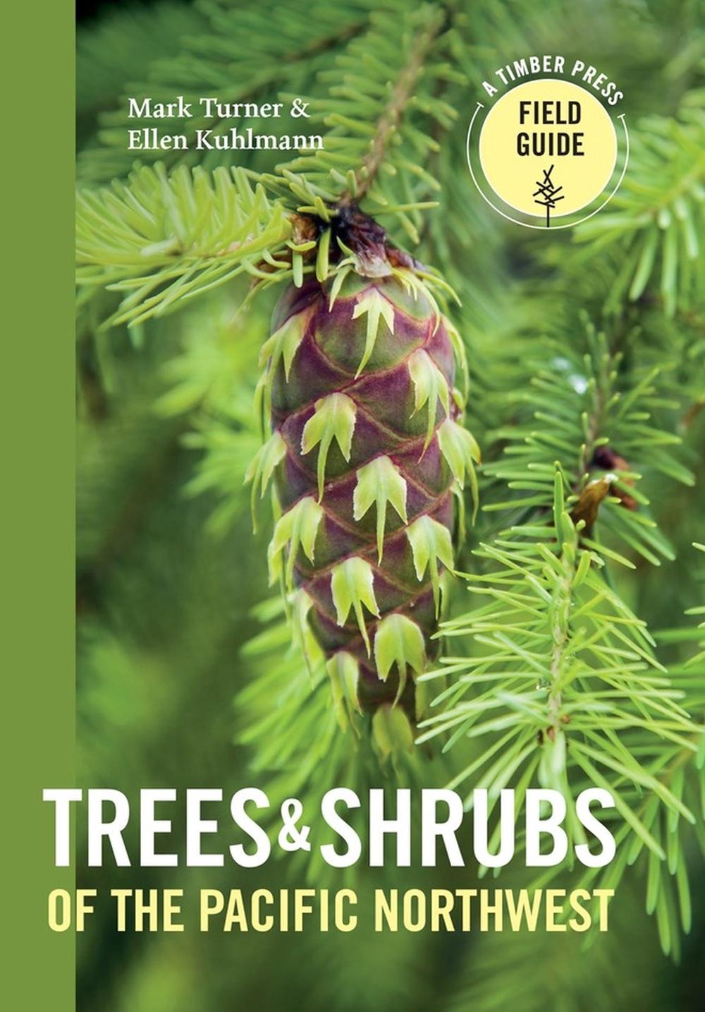 Trees and Shrubs of the Pacific Northwest by Mark Turner - ISBN: 9781604692631