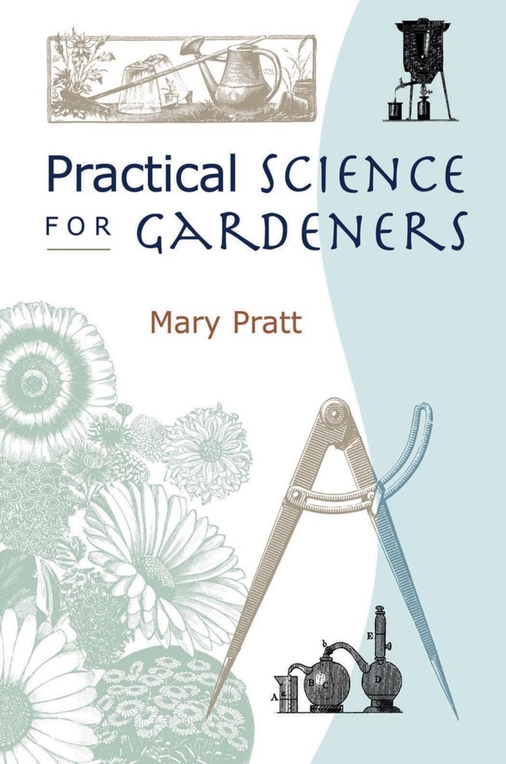 Practical Science for Gardeners by Mary Pratt - ISBN: 9781604693317