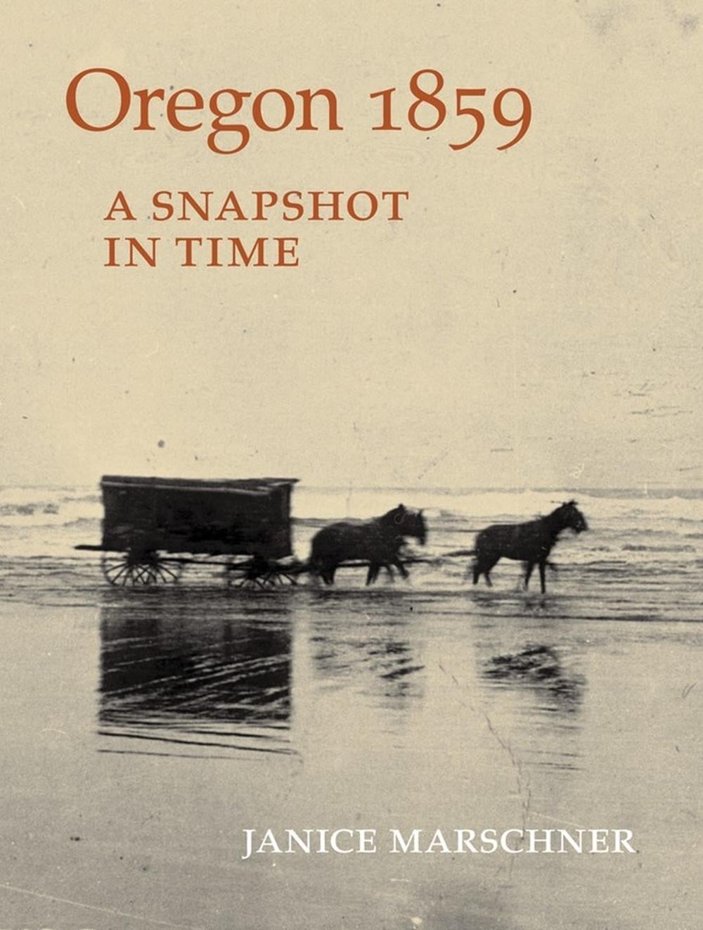 Oregon 1859 by Janice Marschner - ISBN: 9781604695083