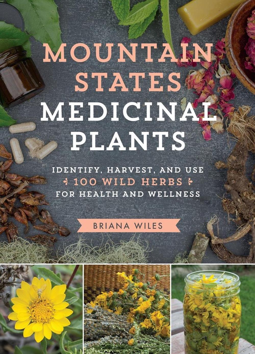 Mountain States Medicinal Plants by Briana Wiles - ISBN: 9781604696547
