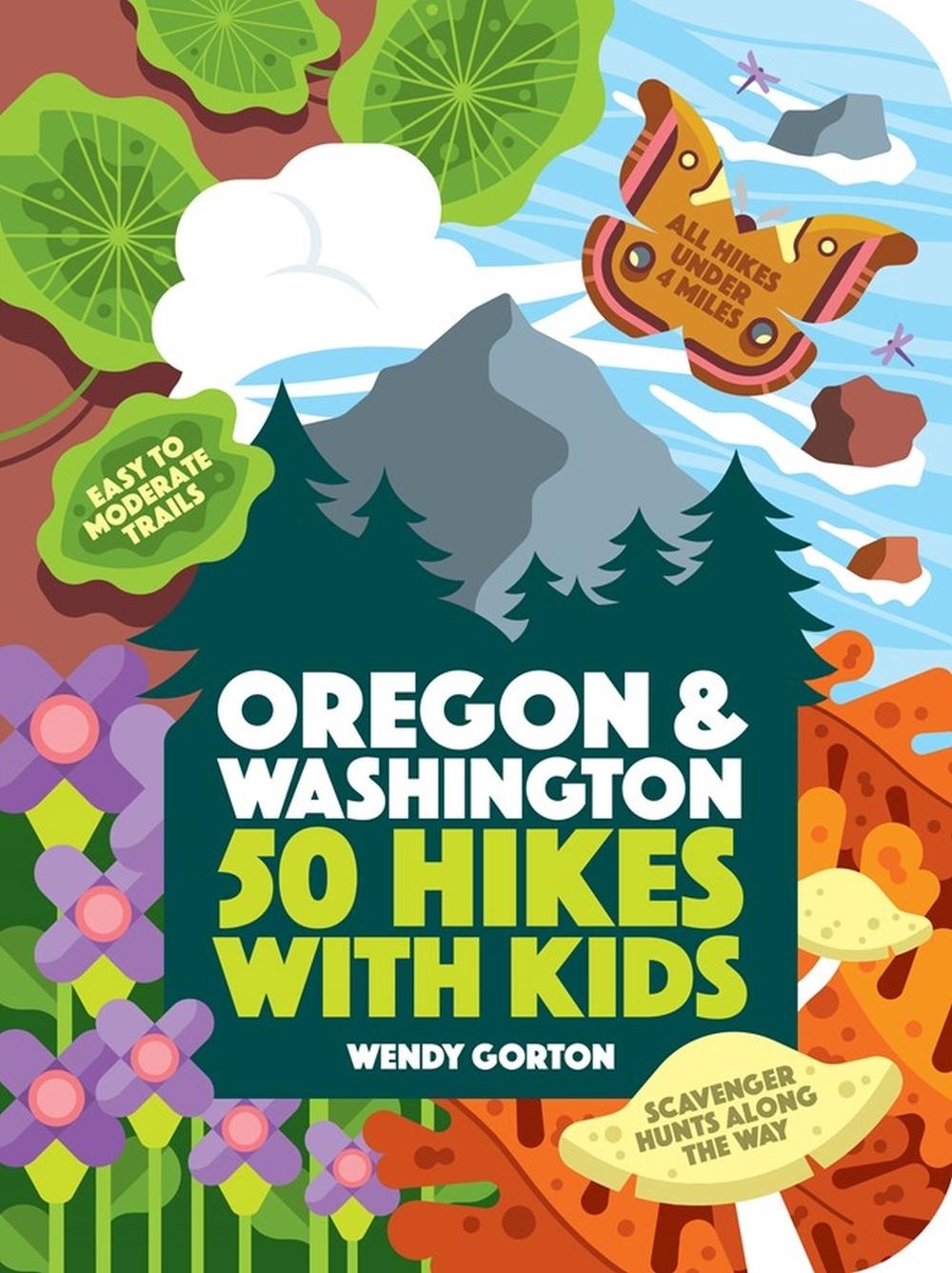 50 Hikes with Kids Oregon and Washington by Wendy Gorton - ISBN: 9781604698008