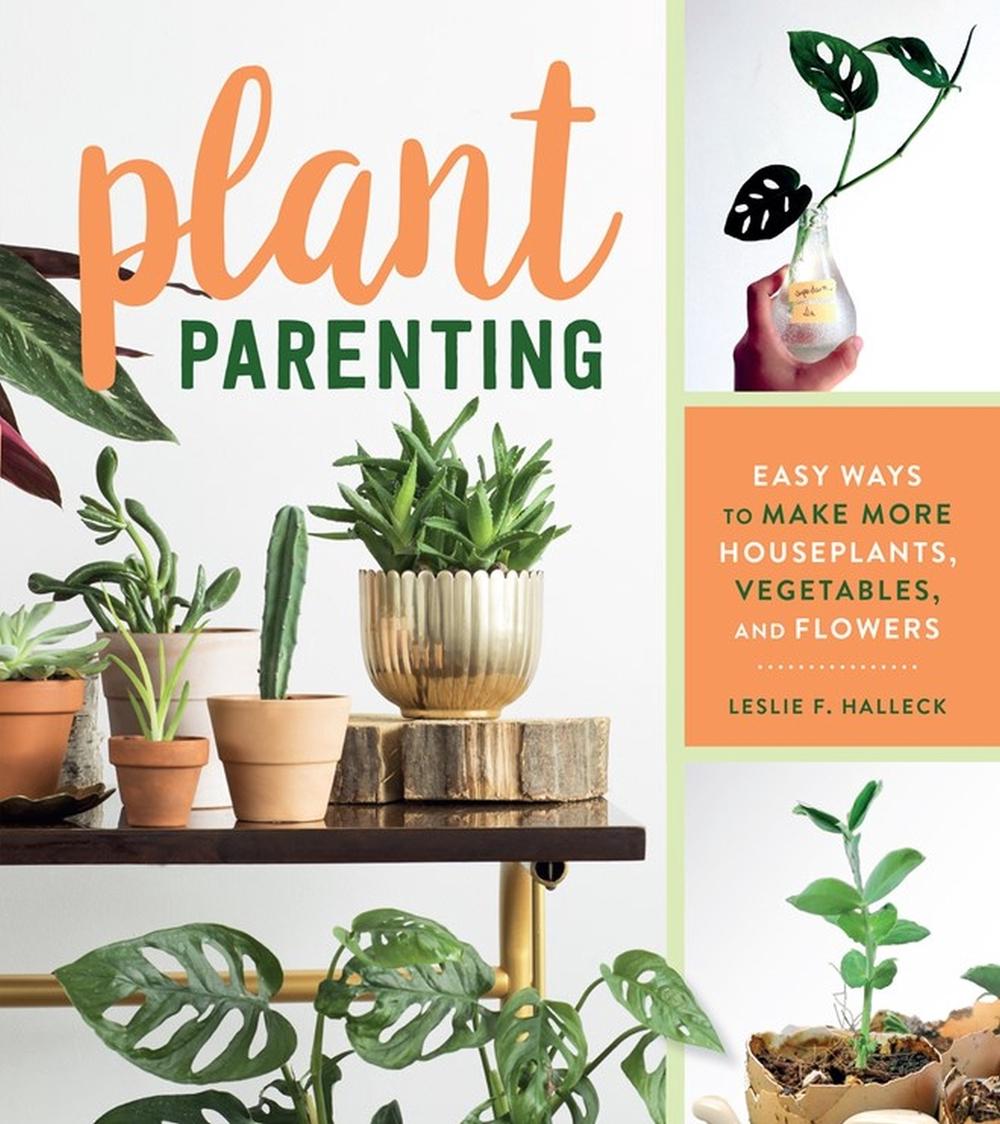Plant Parenting by Leslie F. Halleck - ISBN: 9781604698725